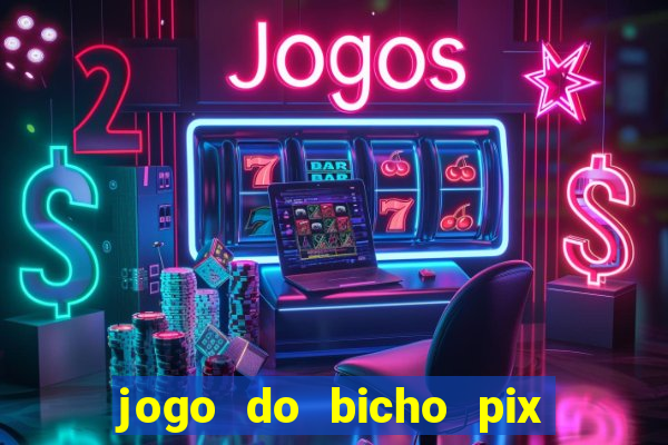 jogo do bicho pix da sorte